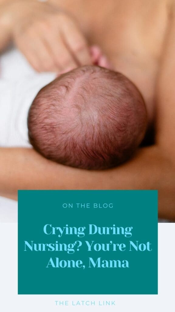Crying during Nursing? You're not alone, Mama