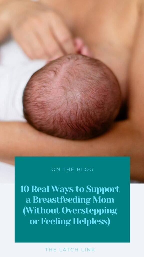 10 Real Ways to Support a Breastfeeding Mom (Without Overstepping or Feeling Helpless)